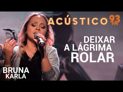 Bruna Karla - Deixar a Lágrima Rolar - Acústico 93 - 2019
