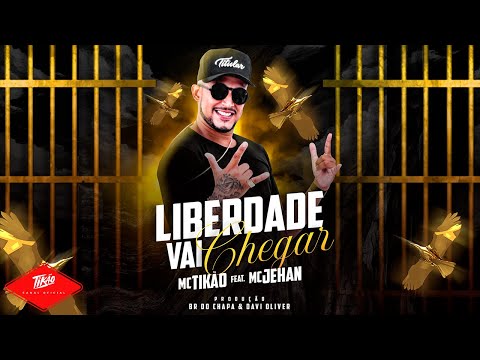 MC Tikão & MC Jehan - Liberdade vai Chegar (Pro. Davi Oliver & BR do Chapa)