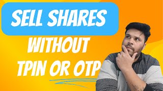 How to Sell Shares Without TPIN / OTP?