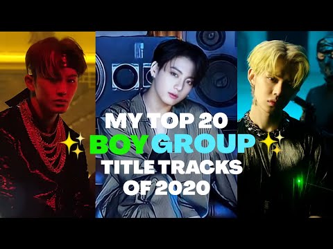 my top 20 boy group title tracks of 2020 | ranking boy group songs