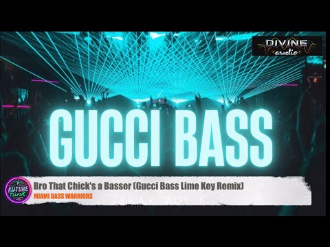 Miami Bass Warriors - Bro That Chick's a Basser (Gucci Bass Lime Key Remix)