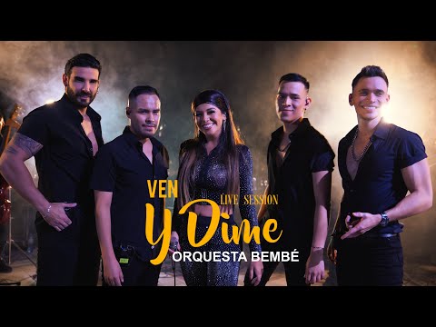 BEMBÉ ORQUESTA - VEN Y DIME | LIVE SESSION