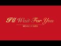 I'LL WAIT FOR YOU WITH LYRICS BY MICHAEL W SMITH   HD 1080p