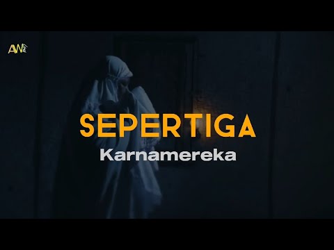 Karnamereka - Sepertiga (Lirik/Lyric)