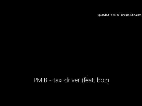 P.M.B - taxi driver (feat. boz)