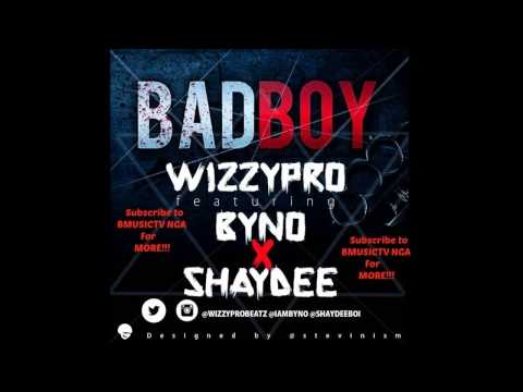 WizzyPro - Bad Boy Ft Byno x Shaydee (OFFICIAL AUDIO 2015)