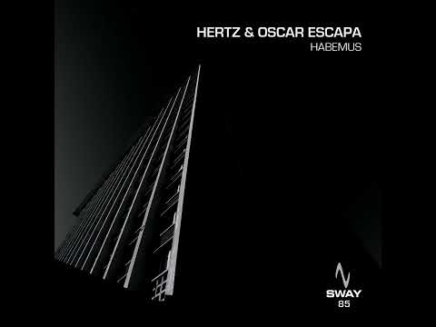 PREMIERE: Hertz & Oscar Escapa - Habemus (Original Mix) [Sway]