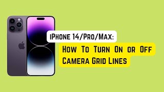iPhone 14/Pro/Max: How To Turn On or Off Camera Grid Lines