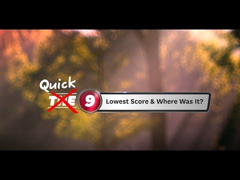 Quick 9: Lowest Golf Score, and Where Was It?