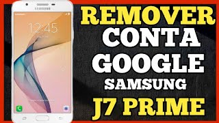 Desbloqueio CONTA GOOGLE Android 9, 10, 11 Samsung J7 prime. #contagoogle Daniel tutoriais cell
