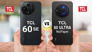 TCL 60 SE vs TCL 60 Ultra NxtPaper