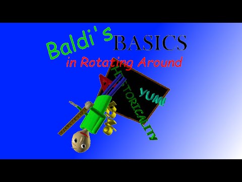 Baldi's Basics in Rotating Around (Baldi's Basics)