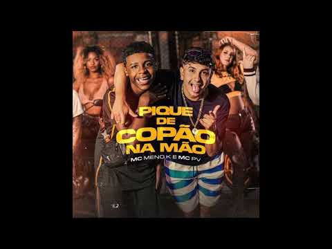 Mc Meno K e Mc PV  Pique de copão na mão