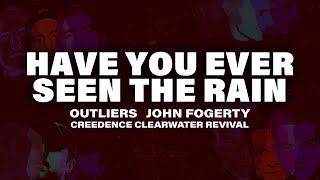 Songtext von Outliers, John Fogerty & Creedence Clearwater Revival - Have You Ever Seen The Rain ... Text Musik-video-Miniaturansicht