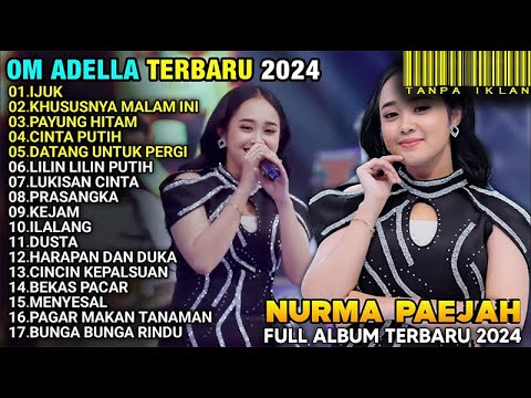 IJUK - Nurma Paejah Adella - KHUSUSNYA MALAM INI - NURMA PAEJAH ADELLA TERBARU 2024 FULL ALBUM
