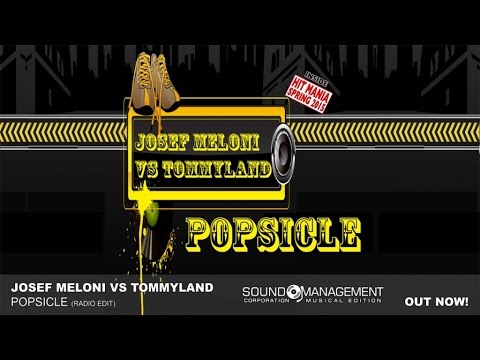 Josef Meloni vs Tommyland - Popsicle (HIT MANIA SPRING 2015)