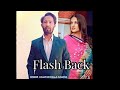 FLASH BACK LYRICAL VIDEO SONG KALER CHHALLA KALWAN DEEP KILA HANS SHEERA JASVIR