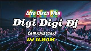 Download lagu Digi Digi Dj -DJ ILHAM/full bass/ seth remix cover edition/ afro disco vibe/ lyrics mp3 Download lagu Digi Digi Dj -DJ ILHAM/full bass/ seth remix cover edition/ afro disco vibe/ lyrics mp3