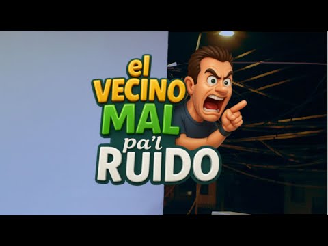 El Vecino Mal pal Ruido - Los Gemelos