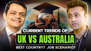 Study in UK vs Australia in 2024 - Current Trends | Best Country & Current Job Scenario?