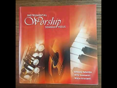 EMBONG RAHARDJO, WILLY SOEMANTRI, WIDYA KRISTIANTI   INSTRUMENTAL WORSHIP - SEMBAH YESUS