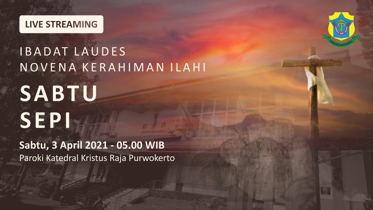 Ibadat Laudes Sabtu Sepi & Novena Kerahiman Ilahi - Sabtu, 3 April 2021 - 05.00 WIB