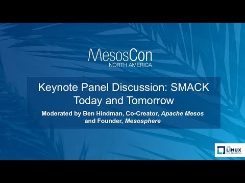 Keynote Panel Discussion: SMACK Today and Tomorrow - Moderated by Ben Hindman