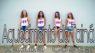 Aquecimento da Tainá - Tainá Costa ( 3k ) coreografia oficial