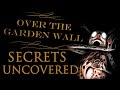 The Secrets of Over The Garden Wall Revealed ...