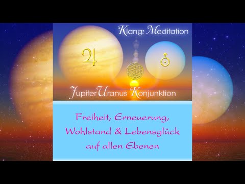 Klang~Meditation Jupiter & Uranus