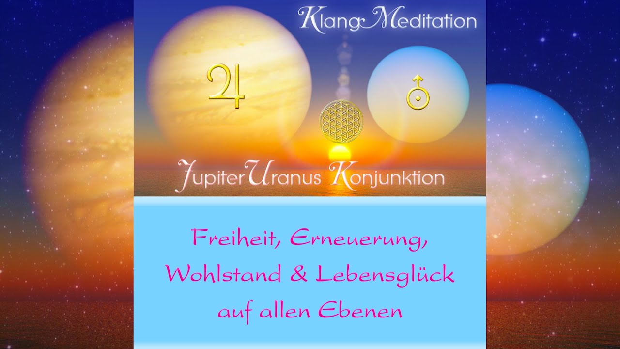 Klang~Meditation Jupiter & Uranus