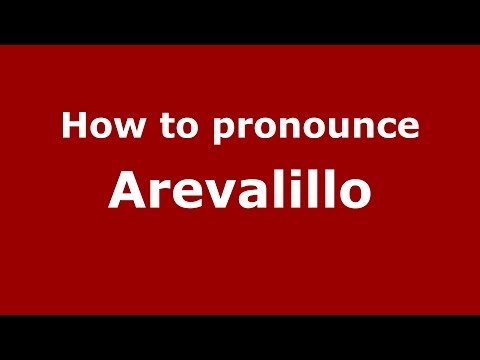 How to pronounce Arevalillo (Spanish/Spain) - PronounceNames.com