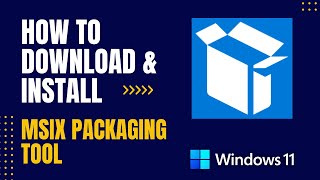 How to Download and Install MSIX Packaging Tool For Windows