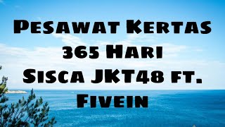 Download lagu Pesawat Kertas 365 Hari - Sisca JKT48 ft. Fivein I videolirik mp3