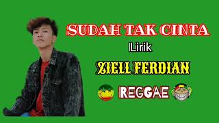 Download lagu SUDAH TAK CINTA(Lirik)ZIELL FERDIAN COVER REGGAE mp3
