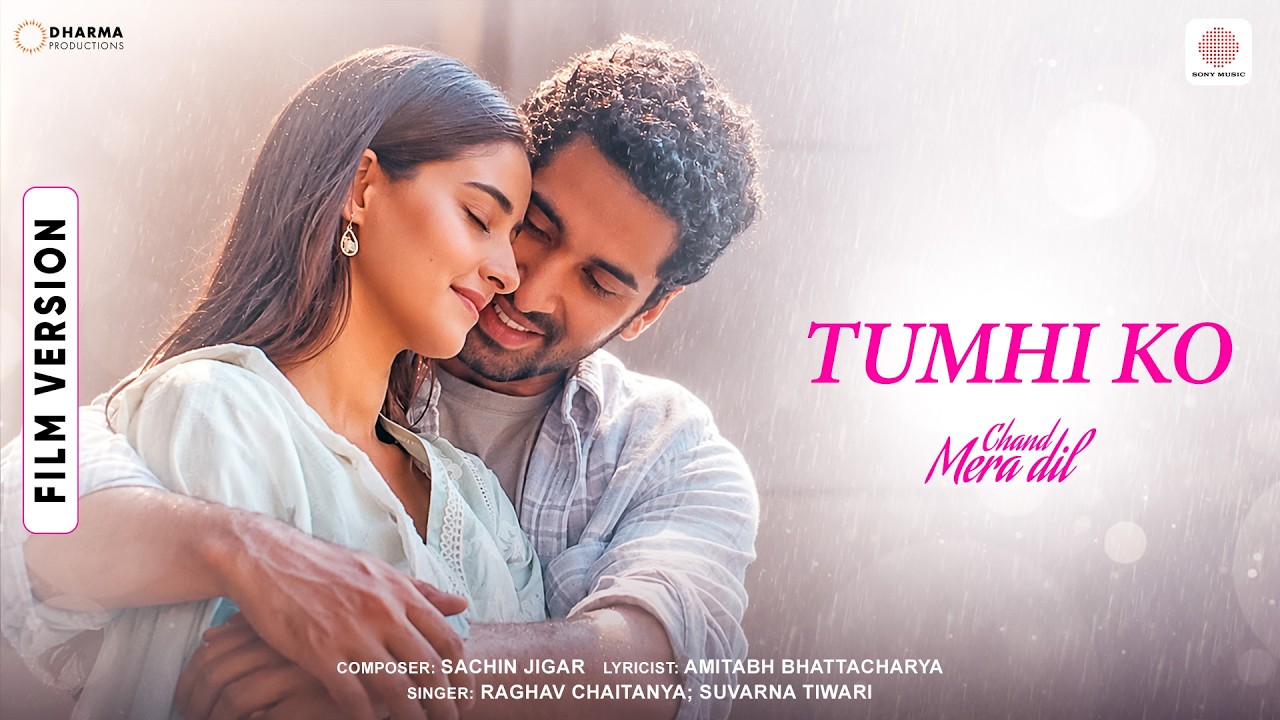 Tumhi Ko | Film Version | Chand Mera Dil | Lakshya, Ananya Panday | Sachin-Jigar, Raghav, Suvarna