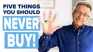 The Top 5 Things Retirees Should NEVER Buy!
