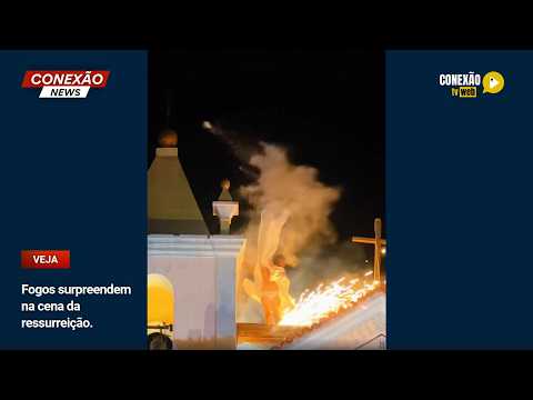 Vídeo: Fogos surpreendem na cena da ressurreição.