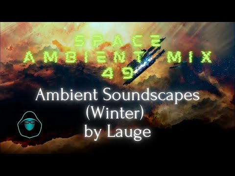 Space Ambient Mix 49 - Ambient Soundscapes (Winter) by Lauge