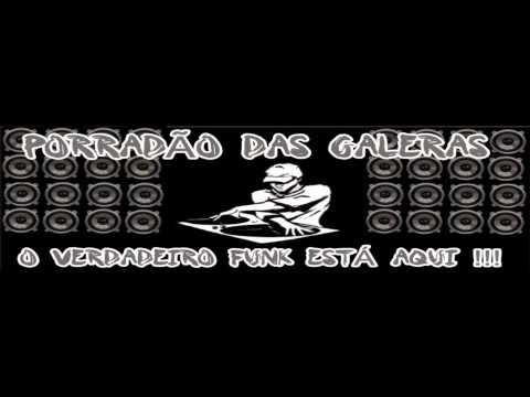 PORRADAO DAS GALERAS - SEQUENCIA MELODY