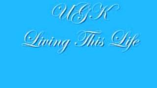 UGK - Living This Life