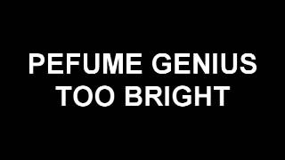 Perfume Genius - Too Bright