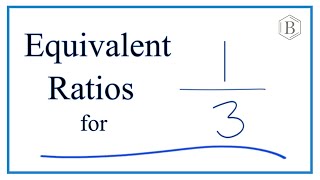 How to Write Equivalent Ratios for 1/3 (One-Third)
