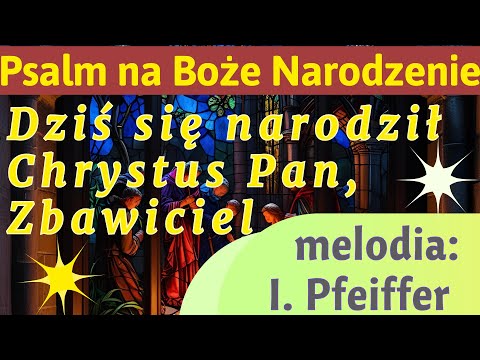 Dziś się narodził Chrystus Pan, Zbawiciel - tekst i melodia psalmu