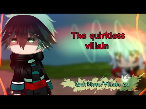 The quirkless villain||MHA/BNHA||Quirkless/Villain deku au||gacha club