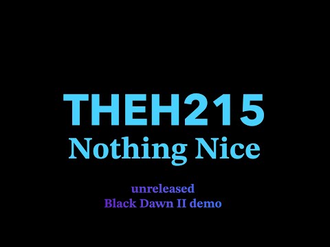 TheH215 - Nothing Nice [demo]