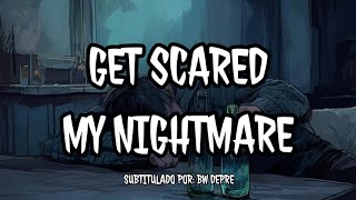 Get Scared - My Nightmare Sub Español + Lyrics