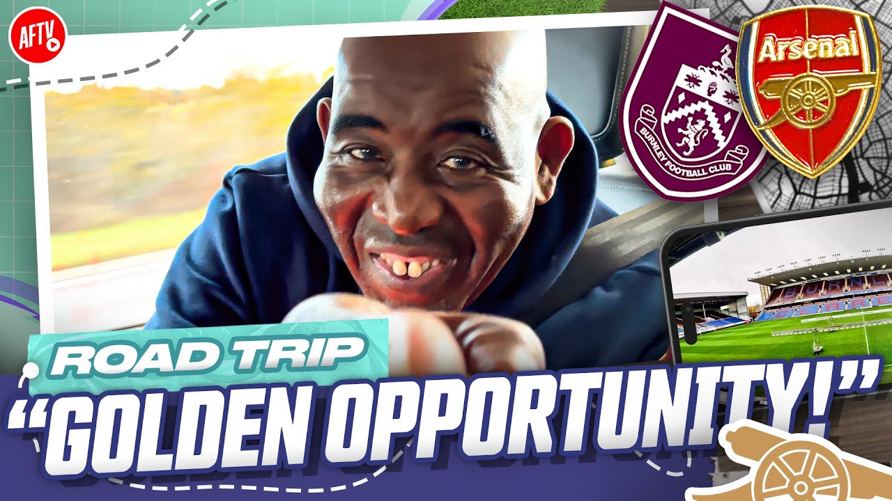 Arsenal’s Golden Opportunity! | Road Trip | Burnley vs Arsenal