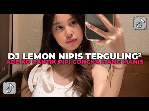 DJ LEMON NIPIS TERGULING GULING ADE KO CANTIK PIPI CONGKA ITANG MANIS | DJ NGAPAIN REPOT JEDAG JEDUG