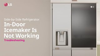 LG Refrigerator: How to repair if ice maker is not working
